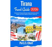 Tirana Travel Guide 2026: Explore the Architectural Marvels, Outdoor Adventures, Culinary Delights, and Vibrant Nightlife of Albania’s Capital City.