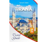 Tirana Travel Guide 2026: The Ultimate Balkan Guide; Essential Insider Tips, Hidden Treasures, and Budget-Friendly Family Adventures in the Heart of Albania.