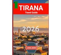 TIRANA TRAVEL GUIDE 2026: "Your Essential 2026 Guide to Exploring this destination with Itineraries, Must-See Attractions, Local Tips & Hidden"