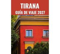 TIRANA TRAVEL GUIDE 2027