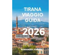 TIRANA VIAGGIO GUIDA 2026: Preparatevi a esplorare le gemme nascoste dei Balcani