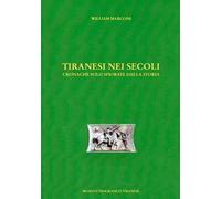 Tiranesi nei secoli. Cronache solo sfiorate dalla storia