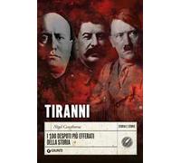 Tiranni. I 100 despoti più efferati della storia