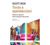 TIRCHI E SPENDACCIONI - Scott Rick - 2025 - EGEA
