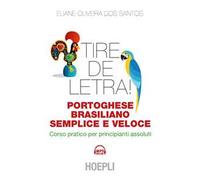 Tire de letra! Portoghese-brasiliano semplice e veloce. Corso pratico per principianti assoluti