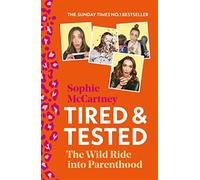 Tired and tested: the sunday times number one bestselling guide to parenth...