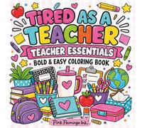 Tired As A Teacher: Classroom Essentials: Bold & Easy Coloring Book with Funny Teacher Quotes, Giant Classroom Objects, Cozy School Supplies & Stress-Relieving Pages