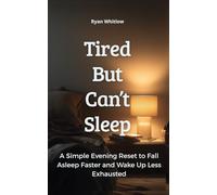 Tired But Can’t Sleep: A Simple Evening Reset to Fall Asleep Faster and Wake Up Less Exhausted