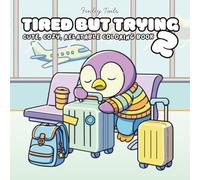 Tired but Trying 2: A Relatable Cute and Cozy Adulting Coloring Book of Funny Animals, Bold Line Art & Easy-to-Color Designs for Stress Relief