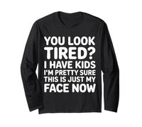 Tired I Have Kids This Is Just My Face Now - Maglia a Manica