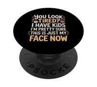 Tired I Have Kids This Is Just My Face Now - PopSockets PopGrip Adesivo