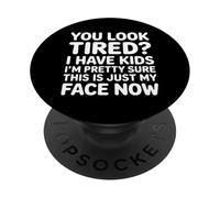Tired I Have Kids This Is Just My Face Now - PopSockets PopGrip Adesivo