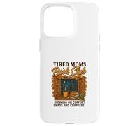 Tired Moms Book Club Coffee Chaos & Chapters Graphic Custodia per iPhone 15 Pro Max