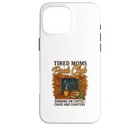 Tired Moms Book Club Coffee Chaos & Chapters Graphic Custodia per iPhone 16 Pro Max