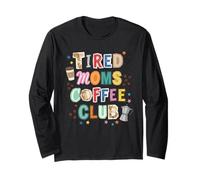 Tired Moms CoffeeClub Funny Mom Life Caffeelover Maglia a Manica