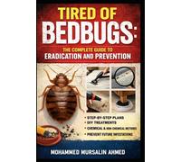 Tired of Bedbugs: The Complete Guide to Eradication and Prevention