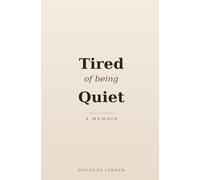 Tired of being Quiet: A Memoir