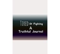 Tired of Fighting A Truthful Journal