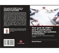 Tirer parti de COBIT 5 dans la planification stratégique des systèmes d'information: Une étude de cas dans l'industrie pharmaceutique nigériane