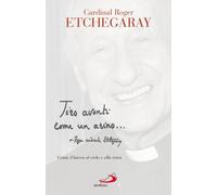 Tiro avanti come un asino. Cenni d'intesa al cielo e alla terra