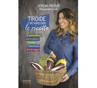 Tiroide e metabolismo. Le ricette. Ipotiroidismo, ipertiroidismo,