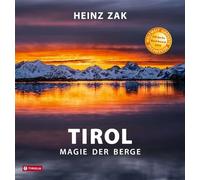 Tirol - Magie der Berge: Der großformatige Bildband über die Kraft der Natur