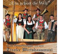 TIROLER WIRTSHAUSMUSI - UNS GEHOERT DIE WELT