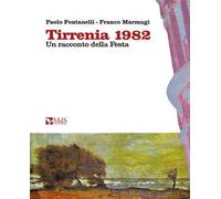 Tirrenia 1982. Un racconto della Festa