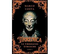 Tirrenica. Le cronache etrusche. La caduta della favolosa Veio (Vol. 1)