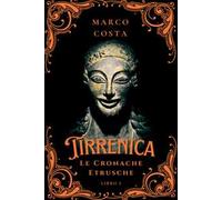 Tirrenica. Le cronache etrusche. Vol. 1: La caduta della favolosa Veio