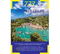 Tirreno e Ligure. Da Ventimiglia a Reggio Calabria, Arcipelago Toscano, Isole Flegree e Pontine. Portolano. 777 porti e ancoraggi