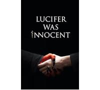 Tirth Raj Parsana Lucifer was Innocent (Tascabile)