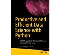 Tirthajyoti Sarkar Productive and Efficient Data Science with Python (Tascabile)