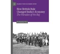 Tirthankar Roy How British Rule Changed India’s Economy (Copertina rigida)