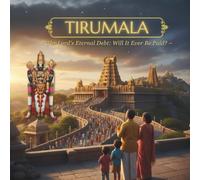TIRUMALA: The Lord's Eternal Debt: Will It Ever Be Paid?