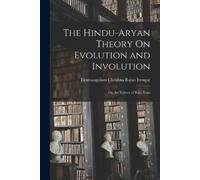 Tirumangalum Chrishna Raja The Hindu-Aryan Theory On Evolution and I (Tascabile)