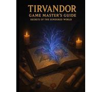 Tirvandor Game Master's Guide: Secrets of the Sundered World