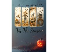 ‘Tis The Season Autumn Notebook: Cute Ghost notebook, Scarecrow & Pumpkin Journal for Fall and Halloween Lovers | 6x9” 150 Pages