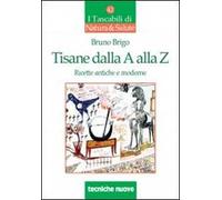 Tisane dalla A alla Z. Ricette antiche e moderne