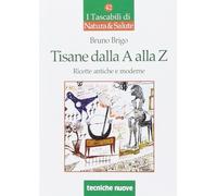 Tecniche Nuove – Tisane dalla A alla Z. Ricette antiche e moderne