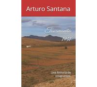 Tiscamanita 1931: Una historia de emigrantes.