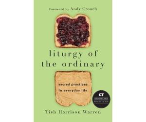 Tish Harrison Wa Liturgy of the Ordinary - Sacred Practices (Copertina rigida)
