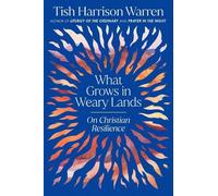 Tish Harrison Warren What Grows in Weary Lands (Copertina rigida)