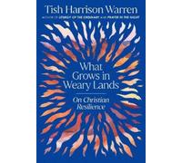 Tish Harrison Warren What Grows in Weary Lands (Copertina rigida)