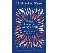 Tish Harrison Warren What Grows in Weary Lands (Copertina rigida)