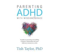 Tish Taylor Parenting ADHD with Wisdom & Grace (Tascabile)