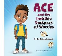 Tishon Creswell Ace and the Invisible Backpack of Worries (Copertina rigida)