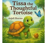 Tissa the Thoughtful Tortoise: A Gentle Tale About Helping Others and Spreading Kindness in the Jungle