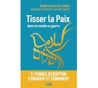 Tisser la paix dans un monde en guerre. 21 femmes d'exception s'engagent et témoignent