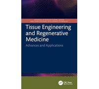 Tissue Engineering and Regenerative Medicine: Advances and Applications